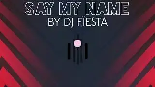 Say My Name - Dj Fïesta