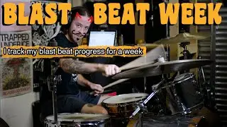 Blast Beat Week (SPOILER ALERT: im bad)