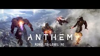 🔴 Anthem Grind to Level 30 - Anthem Livestreams 🔴