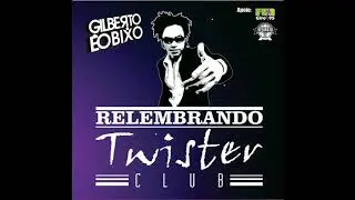 Dj Gilberto &eacute; o bixo - Relembrando Twister Club 3&deg;edi&ccedil;&atilde;o