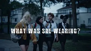 What Was She Wearing? (2021) - Short Film - Integrate UK - Music/Drama/Education/Charity