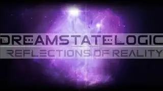 Dreamstate Logic - Reflections Of Reality [ space ambient / cosmic downtempo ]
