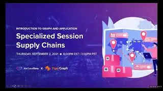 TigerGraph + WeCloud Data: Workshop 2: Intro to Graph & Application: Supply Chains