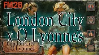 FM26 Vintage | ver 8 goal match | London City x Lyonnes | Highlights | No Comments | FM26 Retro