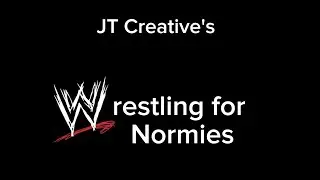 Wrestling for Normies | JT Creative