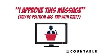 &ldquo;I Approve This Message&rdquo;: Why Do Political Ads End With That?