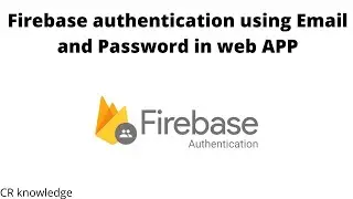 Firebase Authentication with Email and Password in Web App | Firebase Authentication