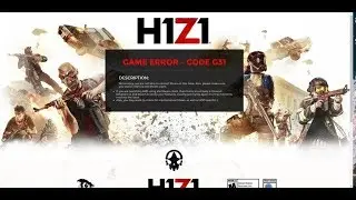 h1z1 error g31 fix -work 100/100(windows 10)