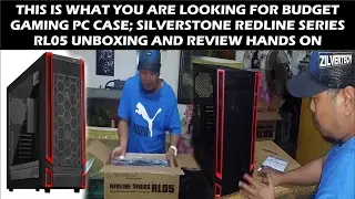 SILVERSTONE REDLINE SERIES RL05 UNBOXING AND REVIEW The Best Budget Mid Tower Gaming pc (TAGALOG)