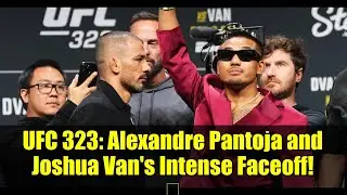 UFC 323: Интенсивное вбрасывание Александра Пантойи и Джошуа Вана! 壘