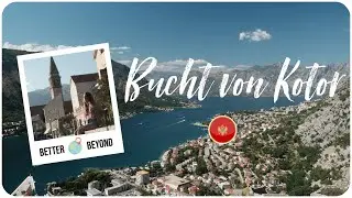 Bucht von Kotor &bull; Montenegro | Travel Vlog