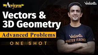JEE Advanced 2023 | Vectors & 3D Geometry Class 12 | One Shot | Arjuna | Arvind Kalia Sir | Vedantu