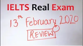 IELTS 2020 REAL EXAM REVIEW | 13 February IELTS Real Exam Review 2020