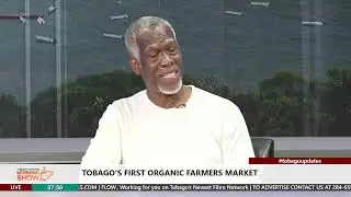 Tobago&rsquo;s First Organic Farmers Market | Michael Duncan & George Walcot | Host: Rhea George