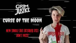 GRIM JUSTICE - Upcoming Single Release - CURSE OF THE MOON - Halloween 2022