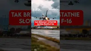 Tak brzmiały ostatnie słowa pilota F-16 (29.08)