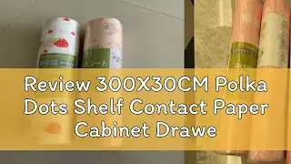 Review 300X30CM Polka Dots Shelf Contact Paper Cabinet Drawer Liner Kitchen Table Mat Cabinet moist