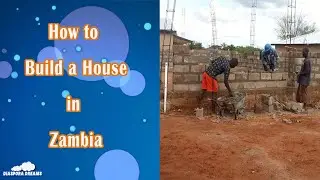 Building a House in Zambia PART 1