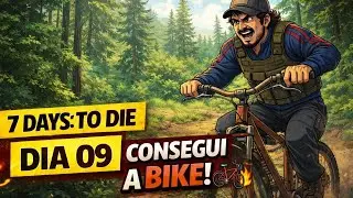 7 DAYS TO DIE  DIA 09 &ndash; CONSEGUI A BIKE! 🚲