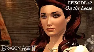 Dragon Age 2 Modded Completionist Run | On the Loose | Episode 42
