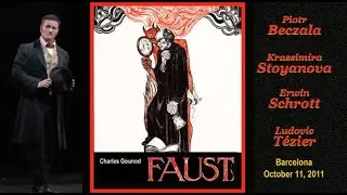 FAUST Barcelona 2011  Piotr Beczala  Krassimira Stoyanova  Erwin Schrott Ludovic Tézier