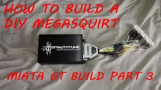 HOW TO BUILD YOUR OWN DIYAUTOTUNE MEGASQUIRT!!!! V6 MIATA PART 3