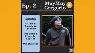 The Reporter Podcast Ep. 3: MuyMuy Gregorio | Filipino Director