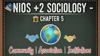 NIOS Sociology Ch 5: Community, Association, Institutions (Easy Explanation!) April Batch 2026