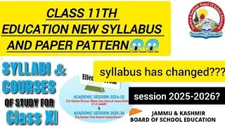 JKBOSE Class11th Education New Syllabus 2025-26|Paper Pattern Changed|SZ/WZ|Oct-Nov & Feb-MarchExams