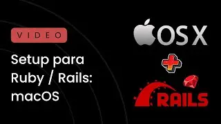 Setup para desenvolver com Ruby / Rails: macOS