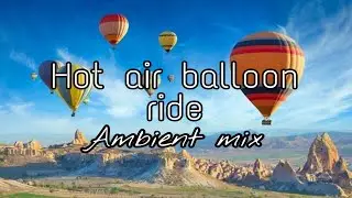 hot air balloon ride |Guided Sleep Meditation | Peaceful ,(2021),relax, ambient music, study music