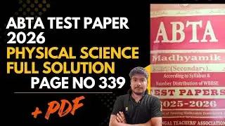 ABTA Test Paper 2026 | Madhyamik Physical Science | Page 339 Full Solution | WBBSE Class 10