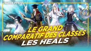 Le GRAND COMPARATIF des CLASSES - Les HEALS | Guide FFXIV