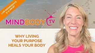 Why Living Your Purpose Heals Your Body