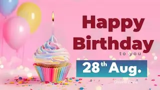 28th August birthday | 28th August happy birthday status | 28th Aug birthday wishes🎉 #happybirthday