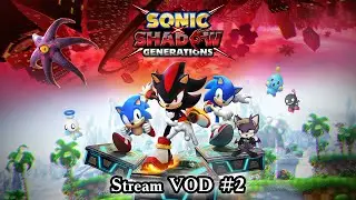 [STREAM VOD] Time to dive into Shadow Generations! #sonicxshadowgenerations #shadowthehedgehog