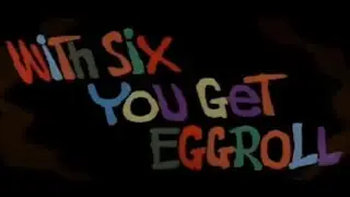 #269- WITH SIX YOU GET EGGROLL opening credits