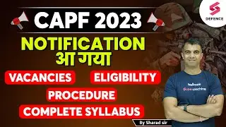 CAPF 2023 Notification | Vacancies, Eligibility, Procedure, Complete Syllabus | By Sharad Sir