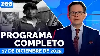 Noticias con Francisco Zea | Programa completo 17 de diciembre de 2025