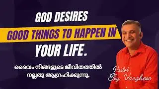 God desire you to have a good life by Pastor Eby Varghese 