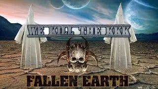 ITS THE KKK! - FALLEN EARTH