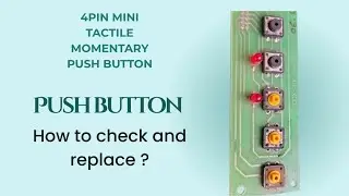 Tips to check and replace the 4Pin Mini Tactile momentary push button&nbsp;