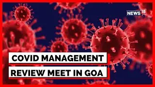 Covid19 News Today | Goa Government To Hold Covid Management Review Meeting | Corona | News18
