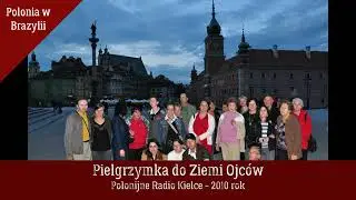 Pielgrzymka do Ziemi Ojc&oacute;w - Polonijne Radio Kielce 2010