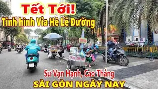 Tết Tới! Tình hình Vỉa Hè Sư Vạn Hạnh, Cao Thắng Quận 10 Sài Gòn