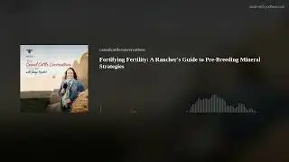 Fortifying Fertility: A Rancher's Guide to Pre-Breeding Mineral Strategies