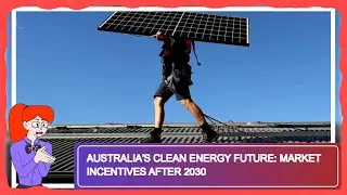 Australia's Clean Energy Future: Market Incentives After 2030