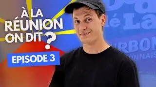 Comment on dit à la Réunion !? ( apprendre le réunionnais avec humour ) - Episode 3