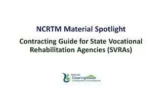 NCRTM Material Spotlight: Contracting Guide for State Vocational Rehabilitation Agencies (SVRAs)