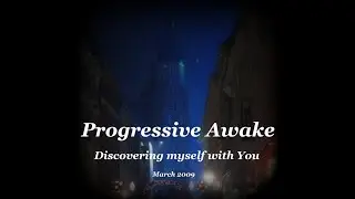 Progressive Awake - Discovering myself with you (March 2009)